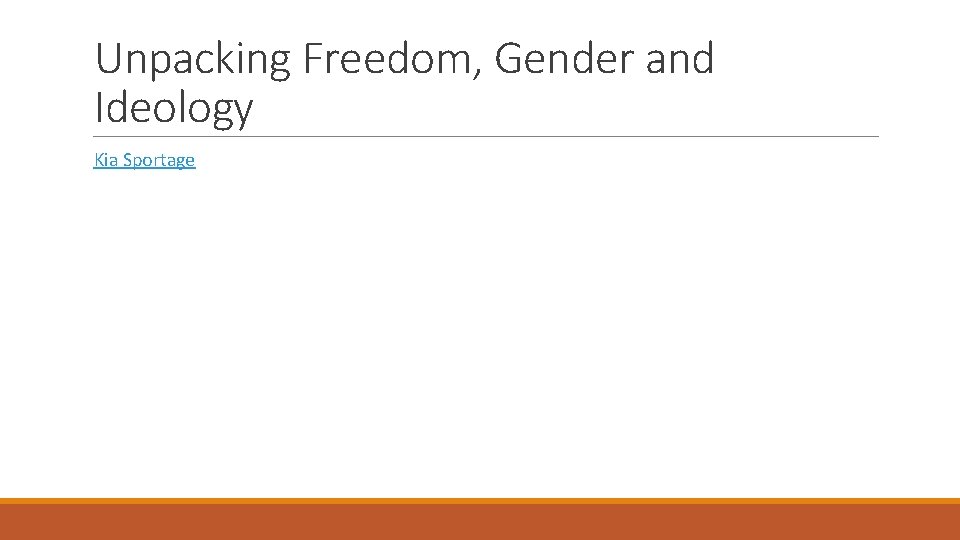 Unpacking Freedom, Gender and Ideology Kia Sportage 