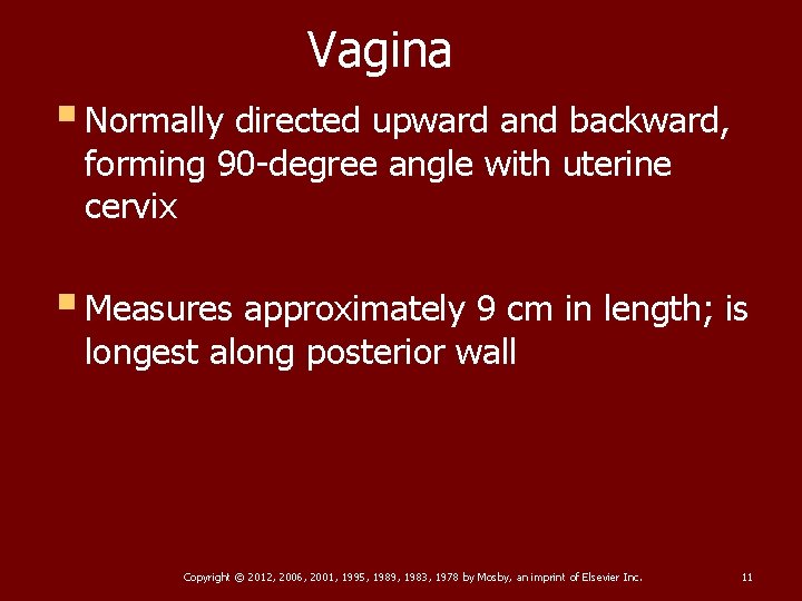 Vagina § Normally directed upward and backward, forming 90 -degree angle with uterine cervix