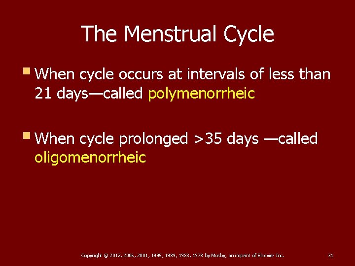 The Menstrual Cycle § When cycle occurs at intervals of less than 21 days—called
