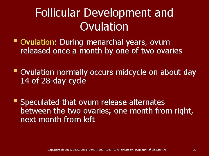 Follicular Development and Ovulation § Ovulation: During menarchal years, ovum released once a month