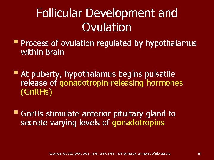 Follicular Development and Ovulation § Process of ovulation regulated by hypothalamus within brain §