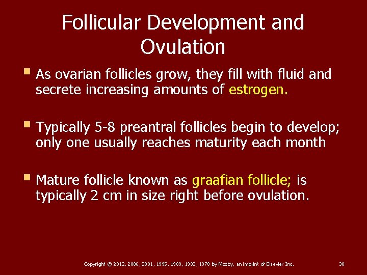 Follicular Development and Ovulation § As ovarian follicles grow, they fill with fluid and