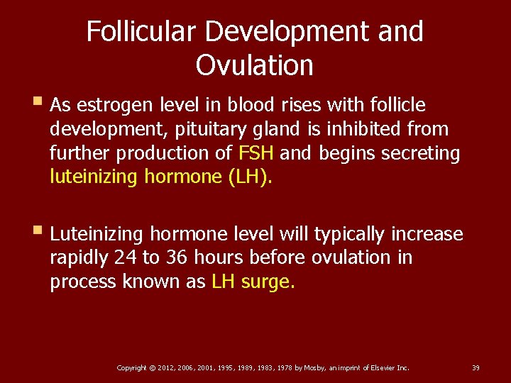 Follicular Development and Ovulation § As estrogen level in blood rises with follicle development,