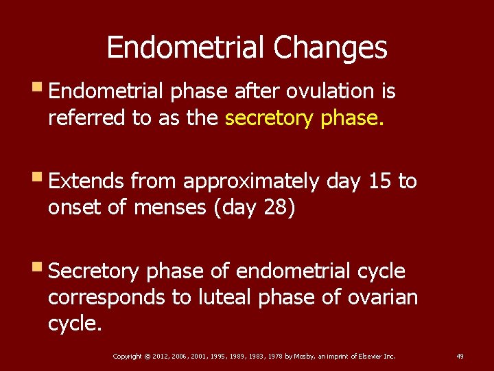 Endometrial Changes § Endometrial phase after ovulation is referred to as the secretory phase.