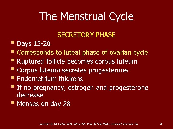 The Menstrual Cycle SECRETORY PHASE § Days 15 -28 § Corresponds to luteal phase