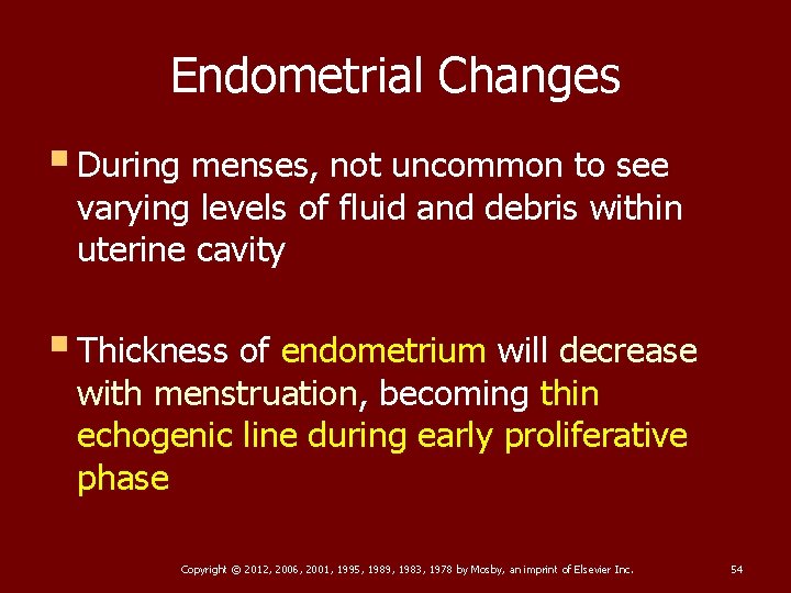 Endometrial Changes § During menses, not uncommon to see varying levels of fluid and