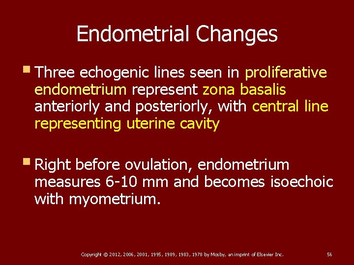 Endometrial Changes § Three echogenic lines seen in proliferative endometrium represent zona basalis anteriorly