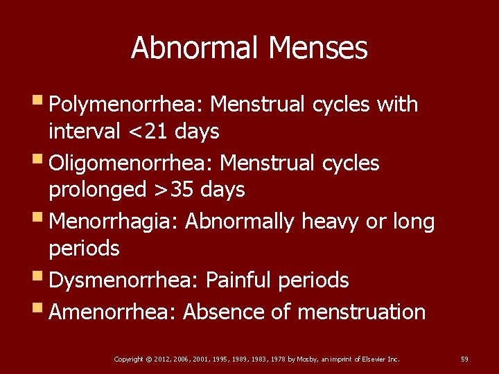 Abnormal Menses § Polymenorrhea: Menstrual cycles with interval <21 days § Oligomenorrhea: Menstrual cycles