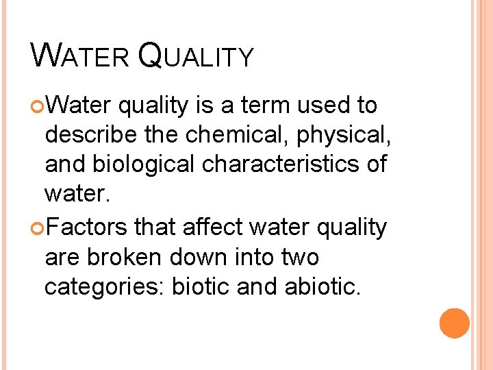 WATER QUALITY Water quality is a term used to describe the chemical, physical, and