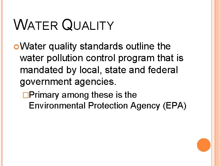 WATER QUALITY Water quality standards outline the water pollution control program that is mandated