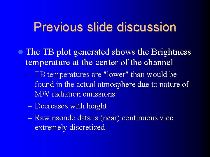 Previous slide discussion The TB plot generated shows the Brightness temperature at the center