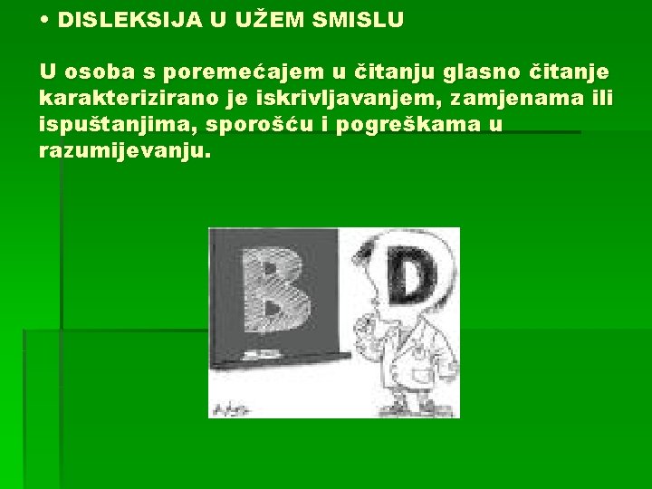  • DISLEKSIJA U UŽEM SMISLU U osoba s poremećajem u čitanju glasno čitanje