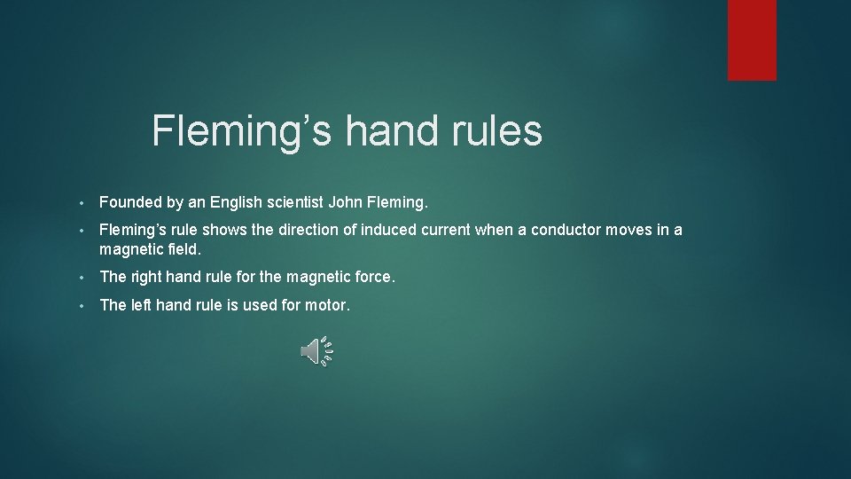 Fleming’s hand rules • Founded by an English scientist John Fleming. • Fleming’s rule