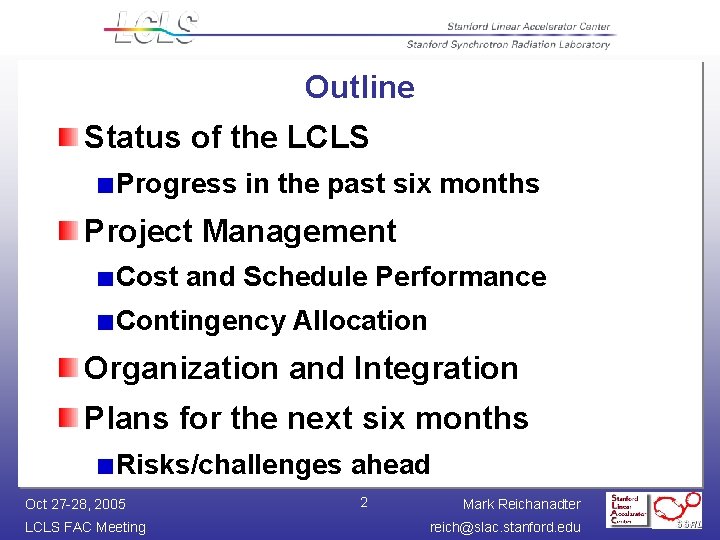 Outline Status of the LCLS Progress in the past six months Project Management Cost