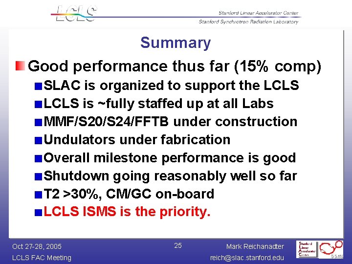 Summary Good performance thus far (15% comp) SLAC is organized to support the LCLS