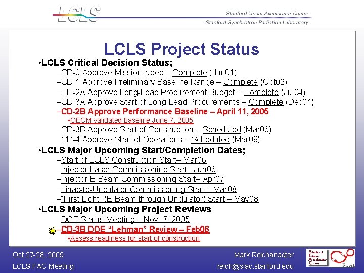 LCLS Project Status • LCLS Critical Decision Status; –CD-0 Approve Mission Need – Complete