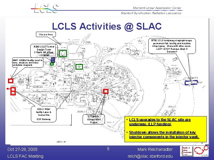 LCLS Activities @ SLAC You are here B 750 LCLS temporary staging/storage, permanent lab,