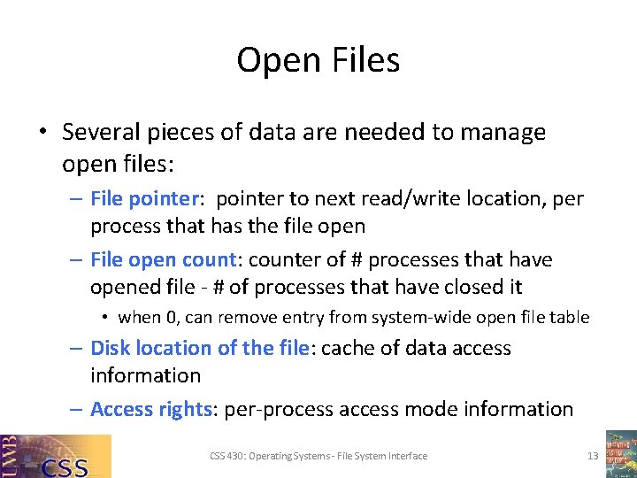Open Files • Several pieces of data are needed to manage open files: –