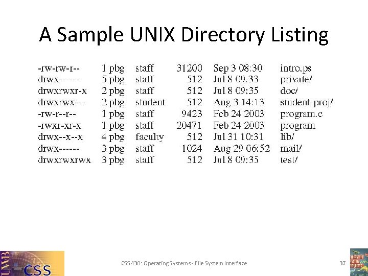 A Sample UNIX Directory Listing CSS 430: Operating Systems - File System Interface 37