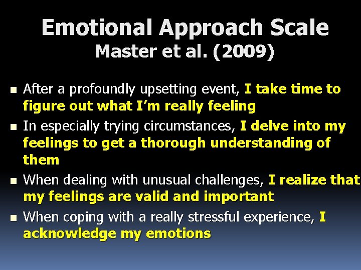 Emotional Approach Scale Master et al. (2009) n n After a profoundly upsetting event,