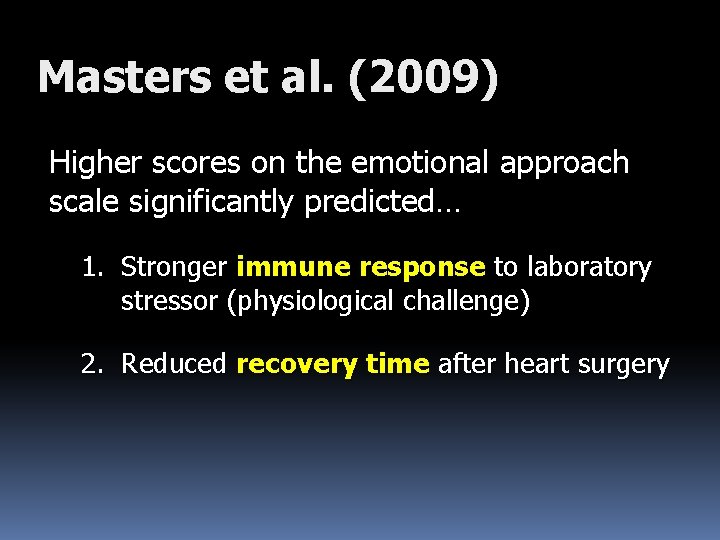 Masters et al. (2009) Higher scores on the emotional approach scale significantly predicted… 1.