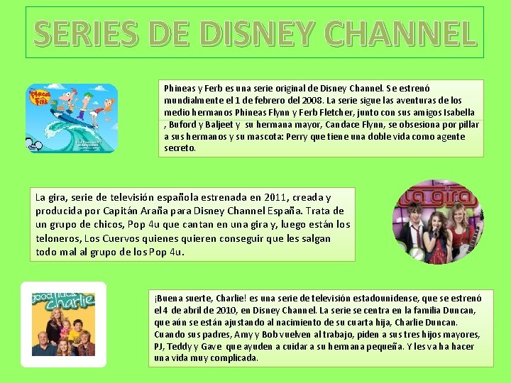 SERIES DE DISNEY CHANNEL Phineas y Ferb es una serie original de Disney Channel.