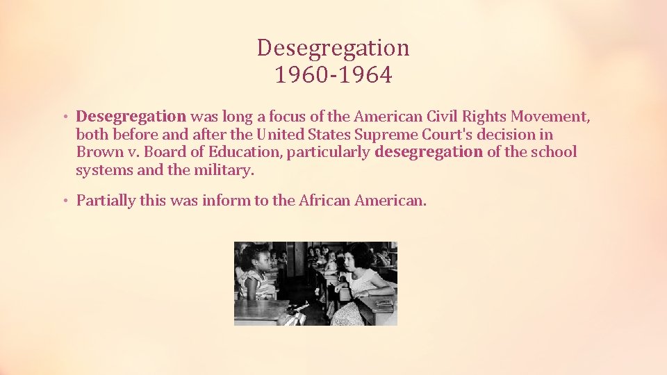 Desegregation 1960 -1964 • Desegregation was long a focus of the American Civil Rights Desegregation 1960 -1964 • Desegregation was long a focus of the American Civil Rights
