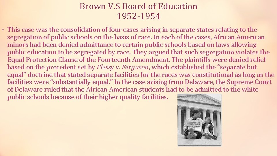 Brown V. S Board of Education 1952 -1954 • This case was the consolidation Brown V. S Board of Education 1952 -1954 • This case was the consolidation