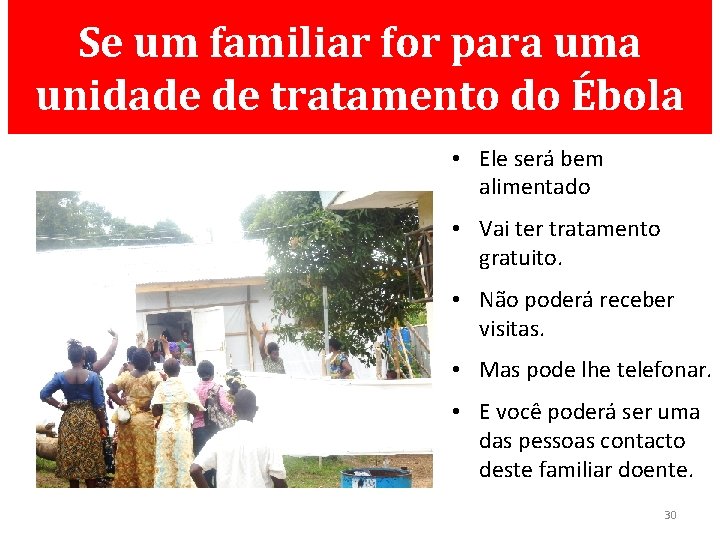 Se um familiar for para uma unidade de tratamento do Ébola • Ele será