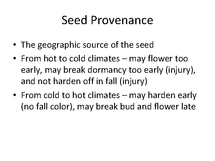 Seed Provenance • The geographic source of the seed • From hot to cold