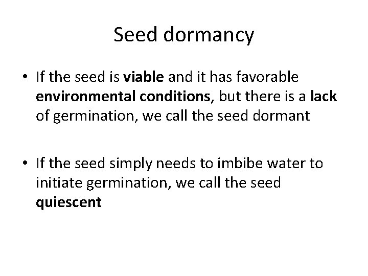 Seed dormancy • If the seed is viable and it has favorable environmental conditions,