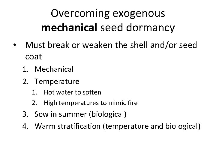 Overcoming exogenous mechanical seed dormancy • Must break or weaken the shell and/or seed