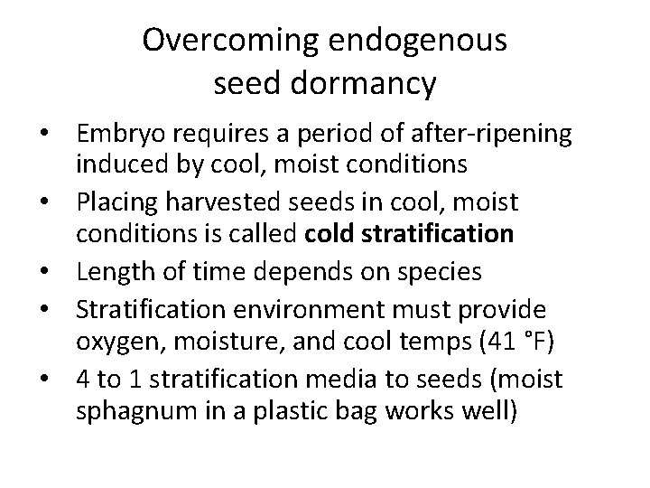 Overcoming endogenous seed dormancy • Embryo requires a period of after-ripening induced by cool,