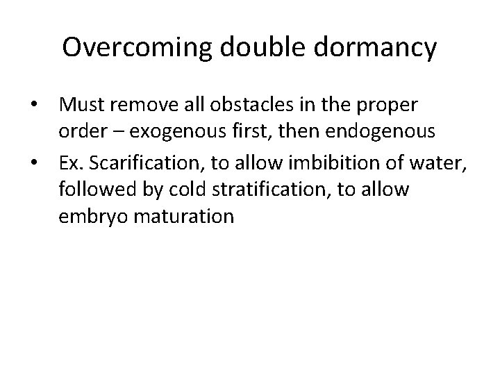 Overcoming double dormancy • Must remove all obstacles in the proper order – exogenous