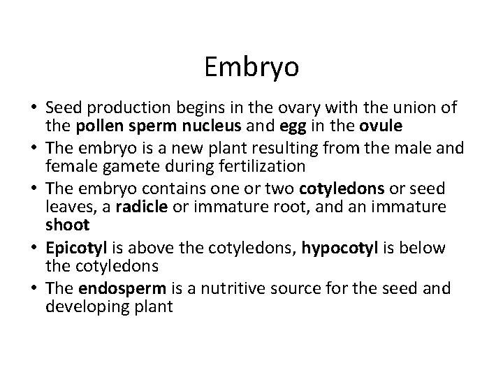 Embryo • Seed production begins in the ovary with the union of the pollen