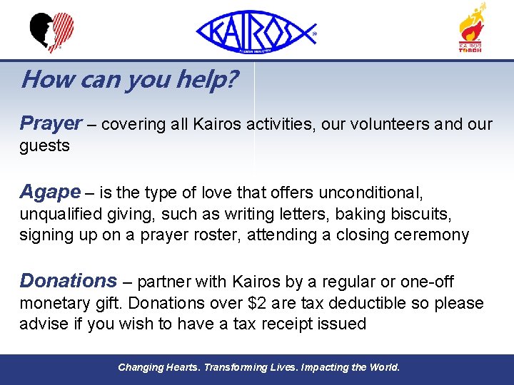 How can you help? Prayer – covering all Kairos activities, our volunteers and our