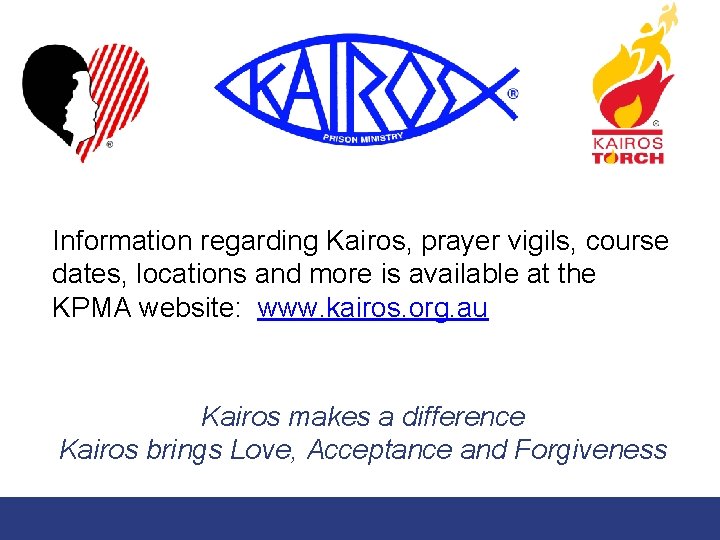 Information regarding Kairos, prayer vigils, course dates, locations and more is available at the