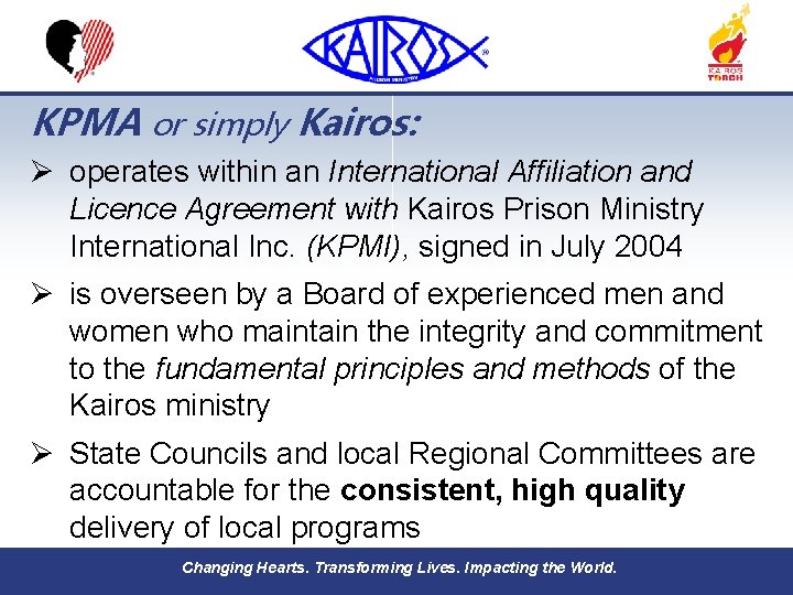 KPMA or simply Kairos: Ø operates within an International Affiliation and Licence Agreement with