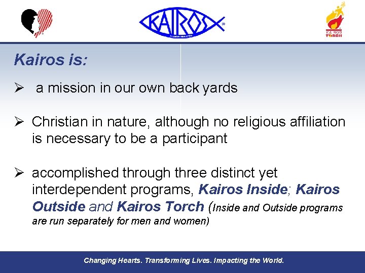 Kairos is: Ø a mission in our own back yards Ø Christian in nature,