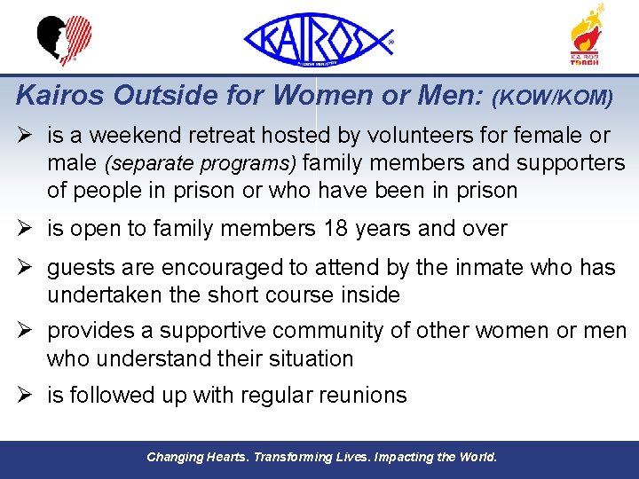 Kairos Outside for Women or Men: (KOW/KOM) Ø is a weekend retreat hosted by