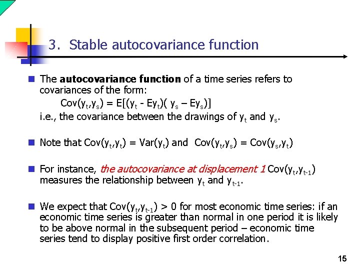 3. Stable autocovariance function n The autocovariance function of a time series refers to