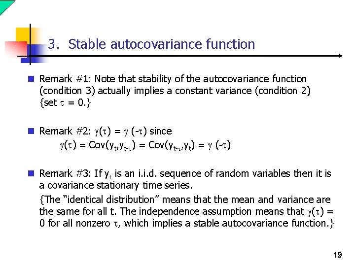 3. Stable autocovariance function n Remark #1: Note that stability of the autocovariance function