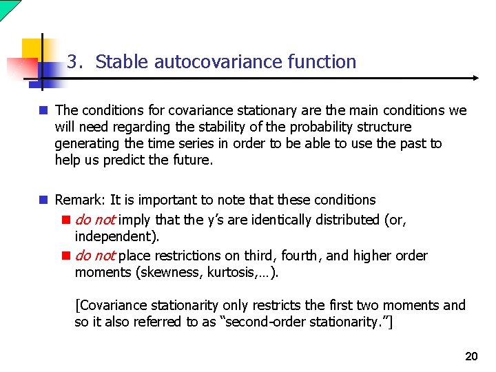 3. Stable autocovariance function n The conditions for covariance stationary are the main conditions