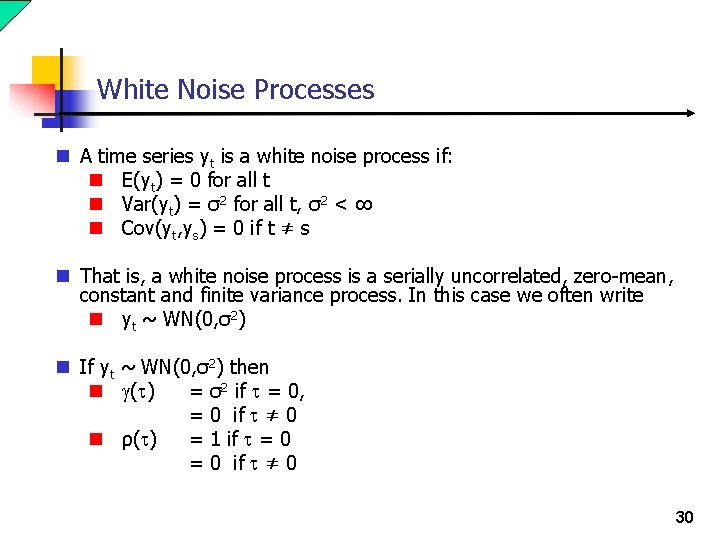 White Noise Processes n A time series yt is a white noise process if: