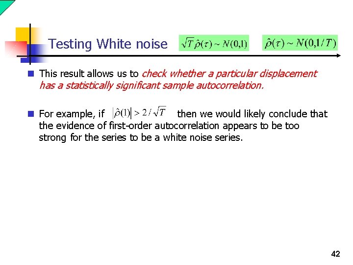 Testing White noise n This result allows us to check whether a particular displacement