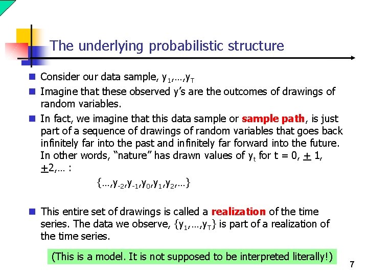 The underlying probabilistic structure n Consider our data sample, y 1, …, y. T