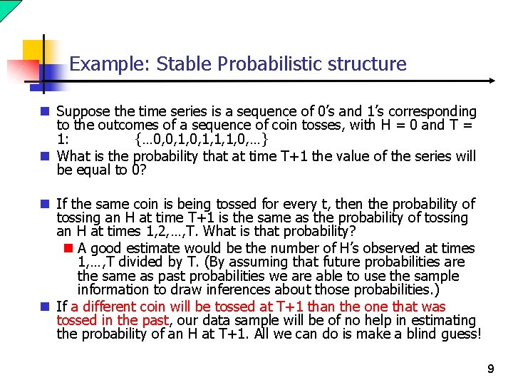 Example: Stable Probabilistic structure n Suppose the time series is a sequence of 0’s