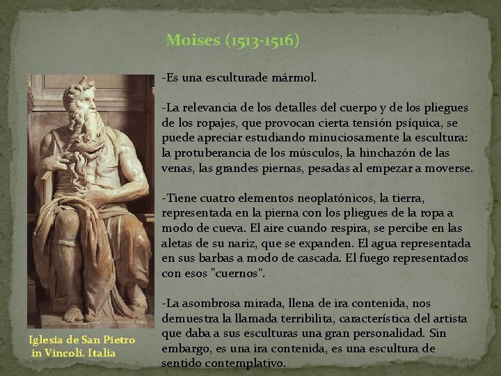 Moises (1513 -1516) -Es una esculturade mármol. -La relevancia de los detalles del cuerpo