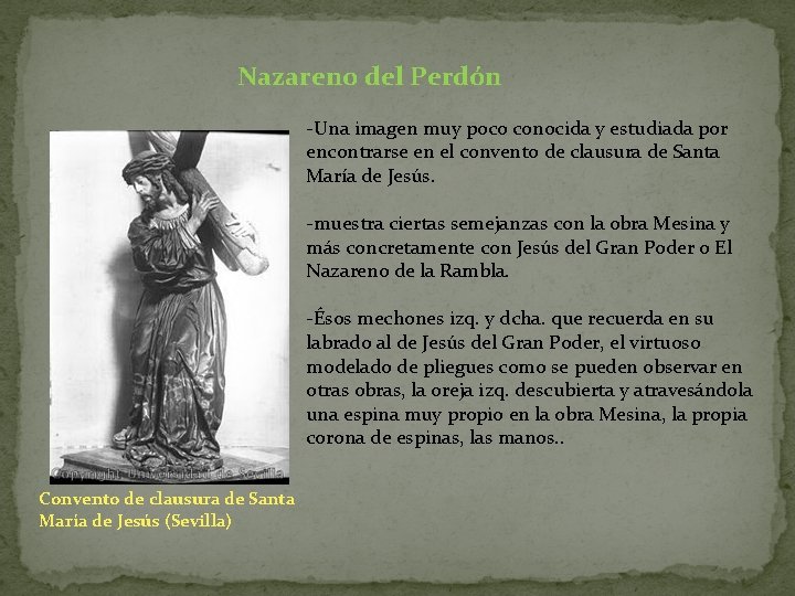 Nazareno del Perdón -Una imagen muy poco conocida y estudiada por encontrarse en el Nazareno del Perdón -Una imagen muy poco conocida y estudiada por encontrarse en el