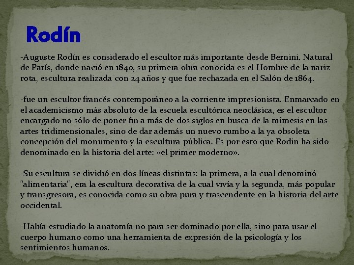 Rodín -Auguste Rodín es considerado el escultor más importante desde Bernini. Natural de París,